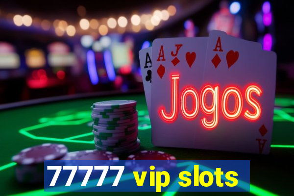 77777 vip slots